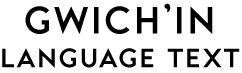 Gwich’in Language Text