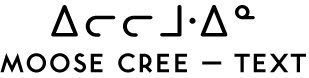 Moose Cree Text