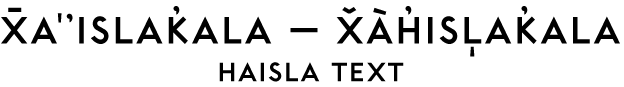 X̄a'’islak̓ala / X̌àh̓isl̩ak̓ala (Haisla) Example Text